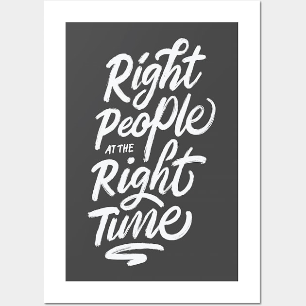Right People at The Right Time Wall Art by ArterfakProject